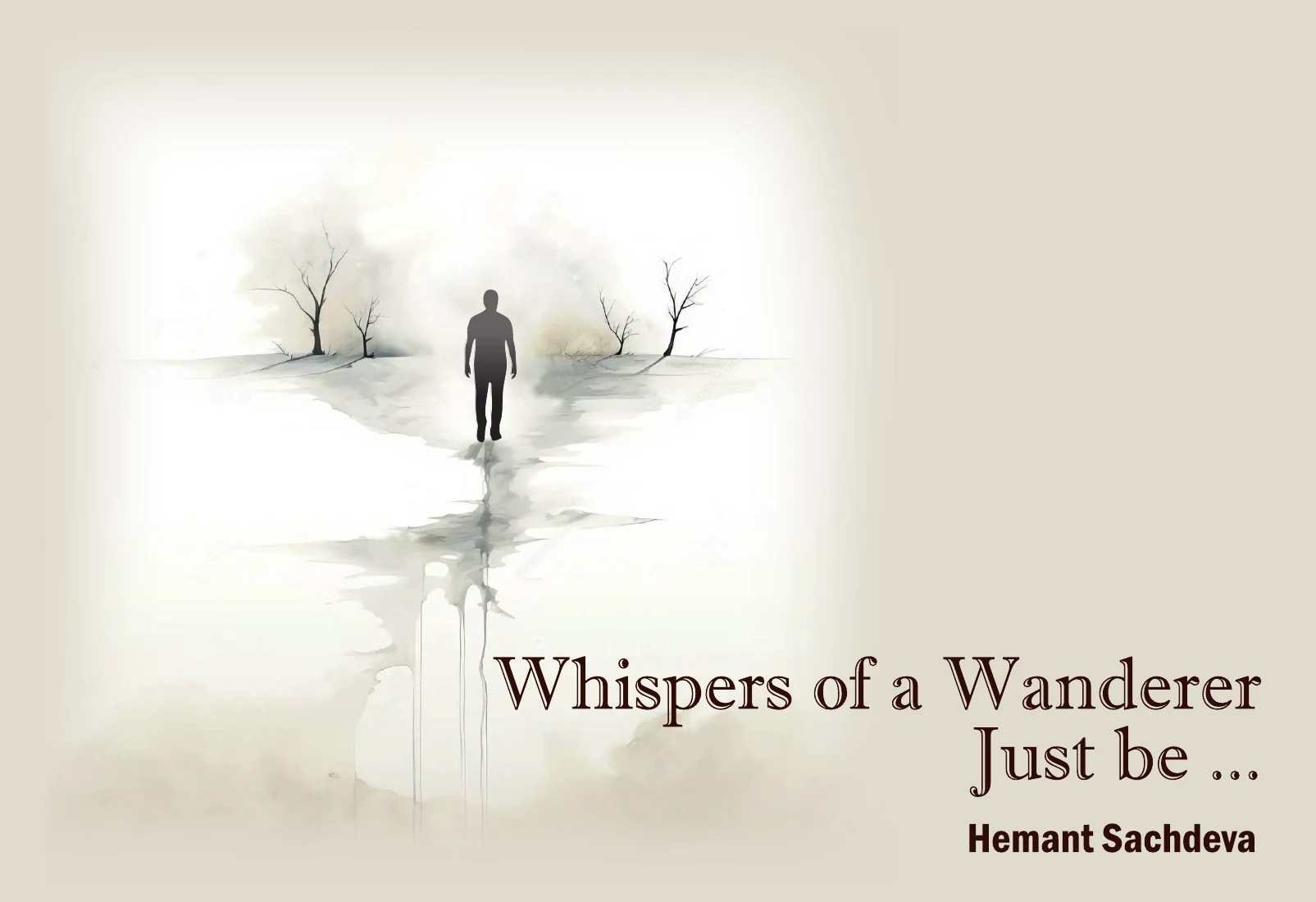 Whispers of a Wanderer — Just be… by Hemant Sachdeva